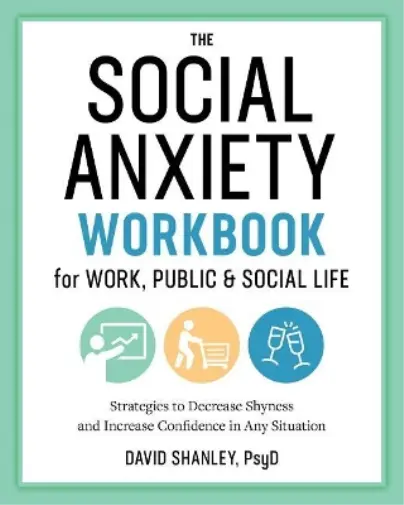 David Shanley The Social Anxiety Workbook for Work, Public & Social Life (Poche)