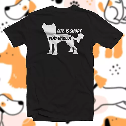 Chinese Crested Life is Short COTTON T-SHIRT Dog Canine K9 Art Fur Baby Family