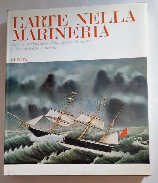 L'ARTE NELLA MARINERIA, arte e artigianato - Electa 1967