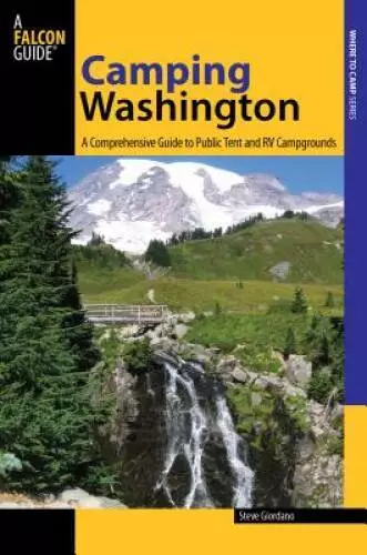 Camping Washington: A Comprehensive Guide To Public Tent And Rv Campgroun - GOOD