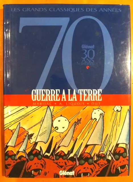 Guerre à la Terre par Marijac, A. Liquois & Dut. 30 ans d'éditions Glénat