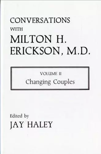 Conversations with Milton H Erickson, M.D. V 2 ? Changing Couples