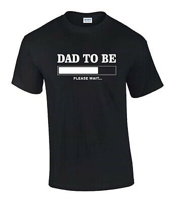 Dad To Be Fathers Day Birthday New Born  Funny Rude Men’s Lady's T-Shirt T0096