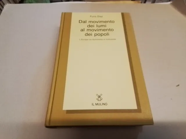 F. DIAZ, DAL MOVIMENTO DEI LUMI AL MOVIMENTO DEI POPOLI Il Mulino, 1986, 5mr24