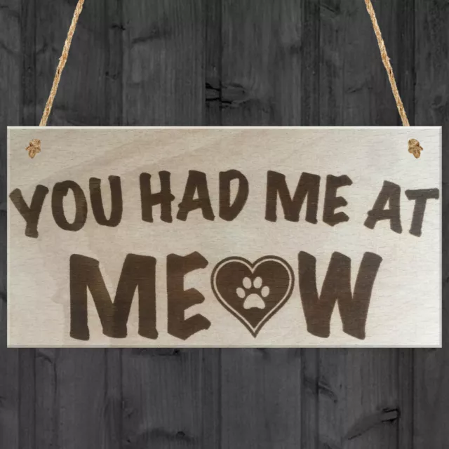 You Had Me At Meow Novelty Wooden Hanging Plaque Cat Lovers Gift Wood Cats Sign