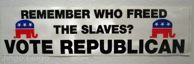 PATRIOTIC STICKER~Remember Who Freed The Slaves? Vote REPUBLICAN! *Mix-N-Match*