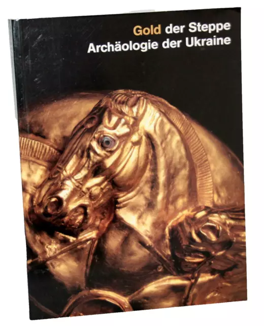 GOLD DER STEPPE / ARCHÄOLOGIE DER UKRAINE - Rolle/Müller-Wille/Schietzel (Hrsg)