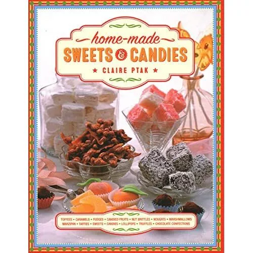 Home-made Sweets & Candies:� 150 traditional treats to  - Hardback NEW Ptak, Cla