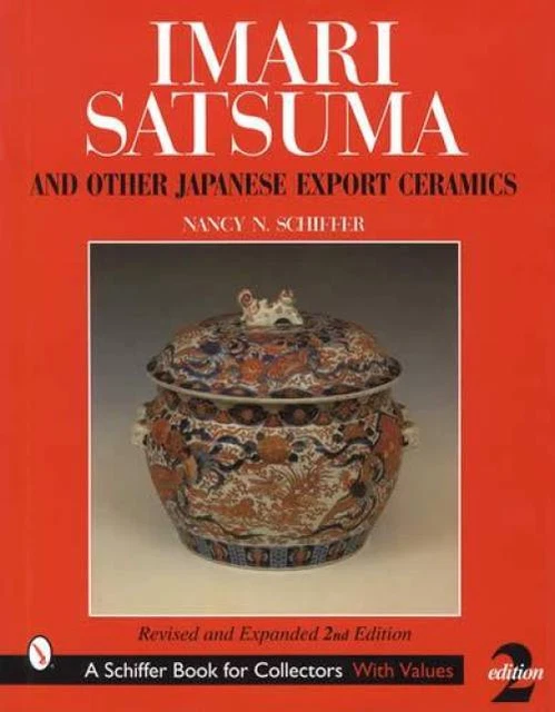 Imari, Satsuma, Imari & Other Antique Japanese Ceramics Collector Reference