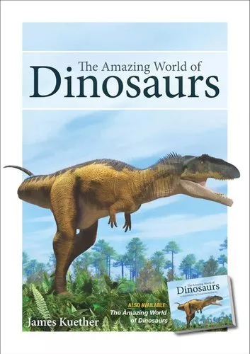 The Amazing World of Dinosaurs by James Kuether 9781591936466 | Brand New