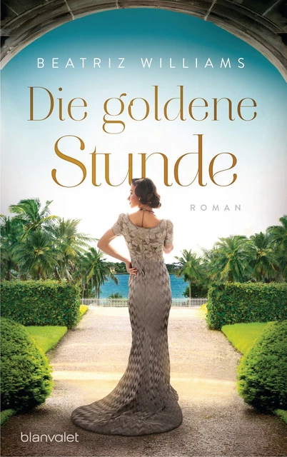 Die goldene Stunde - Beatriz Williams -  9783764507510