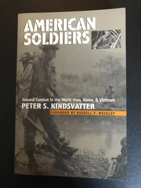 American Soldiers : Ground Combat in the World Wars , Korea & Vietnam