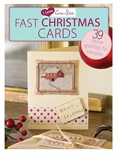 I Love Cross Stitch - Fast Christmas Cards: 39 Festive greetings for everyone