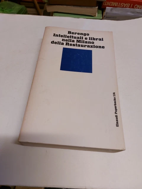 Berengo. INTELLETTUALI E LIBRAI NELLA MILANO DELLA RESTAURAZIONE, Einaudi, 8d23