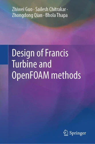 DESIGN OF FRANCIS Turbine and Openfoam Methods by Guo, Zhiwei $416.00 ...