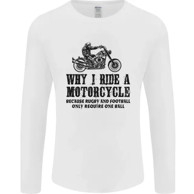 Why I Ride a Motorcycle Biker Funny Bike Mens Long Sleeve T-Shirt