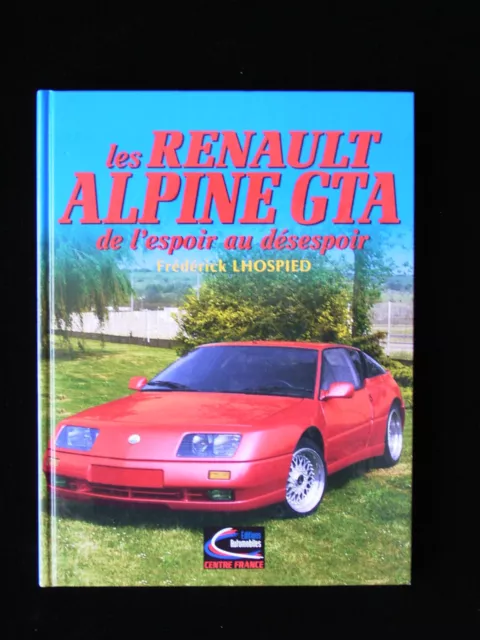 Livre Les Renault Alpine GTA/V6 GT/V6 Turbo/Le Mans/A 610