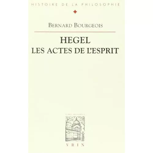 Hegel, les Actes de L'Esprit (Bibliotheque D'Histoire d - Paperback NEW Bourgeoi