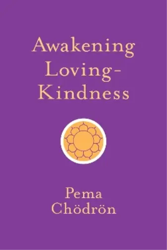 Pema Chödrön Awakening Loving-Kindness (Poche)