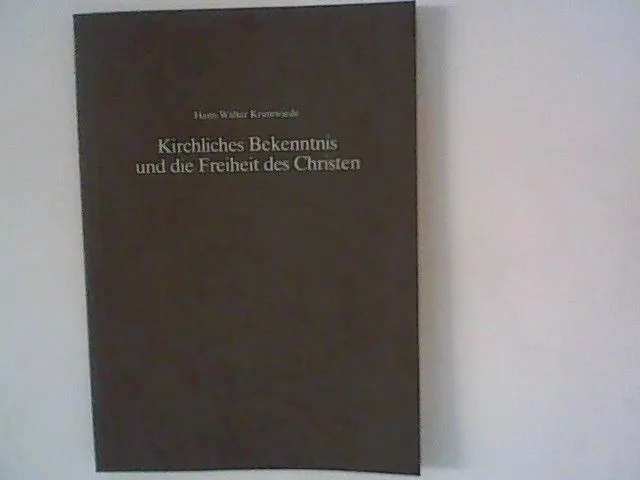 Kirchliches Bekenntnis und die Freiheit des Christen Krumwiede, Hans-Walter: