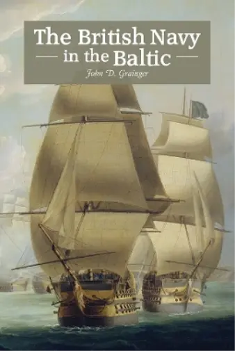 John D Grainger The British Navy in the Baltic (Relié)