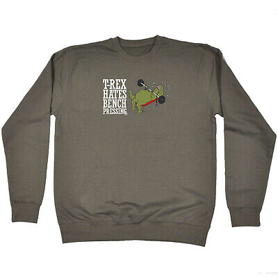 Trex Hates Bench Pressing Dinosaur - Novelty Funny Sweatshirts Jumper Sweatshirt