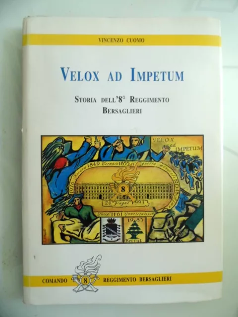 Vincenzo Cuomo "VELOX AD IMPETUM STORIA DELL' 8° REGGIMENTO BERSAGLIERI" 1995