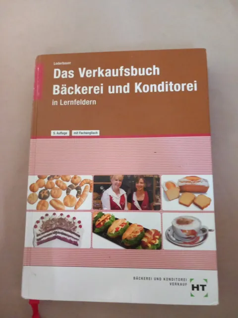 Das Verkaufsbuch Bäckerei und Konditorei | in Lernfeldern | Josef Loderbauer