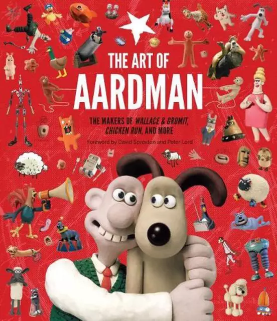 The Art of Aardman: The Makers of Wallace & Gromit, Chicken Run, and More (Walla