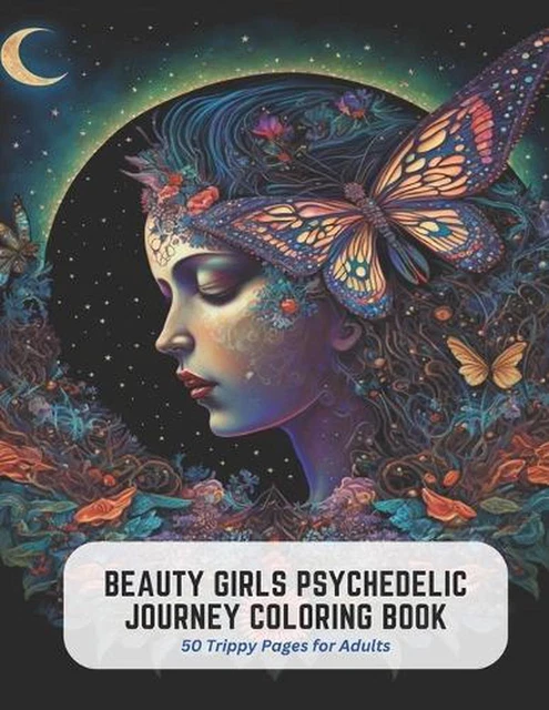 BEAUTY GIRLS PSYCHEDELIC Journey Coloring Book: 50 Trippy Pages for Adults by Vi EUR 21,40 ...