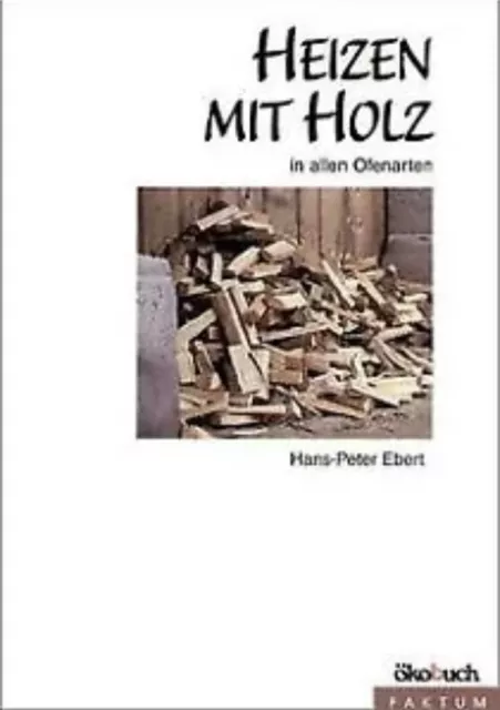 Heizen mit Holz in allen Ofenarten von Ebert, Hans-Peter | Buch | Zustand top