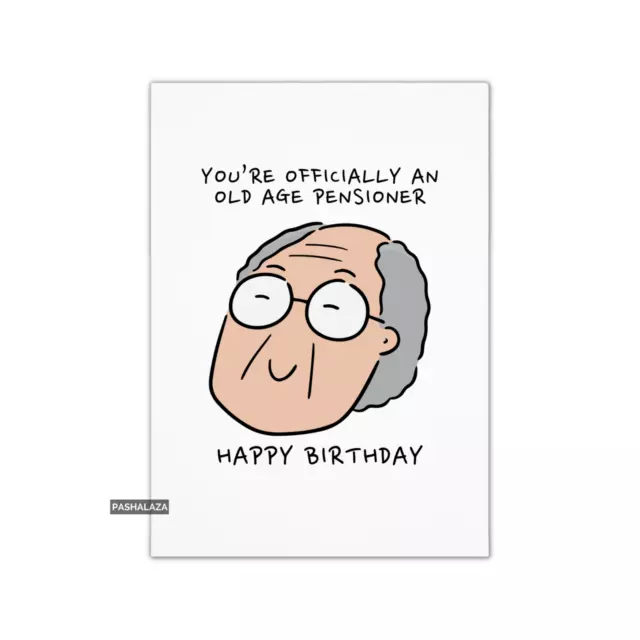 Funny Birthday Card For Him Or Her, Novelty Greeting Card - Pensioner