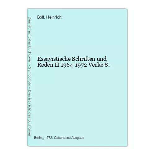 Essayistische Schriften und Reden II 1964-1972 Verke 8. Böll, Heinrich: