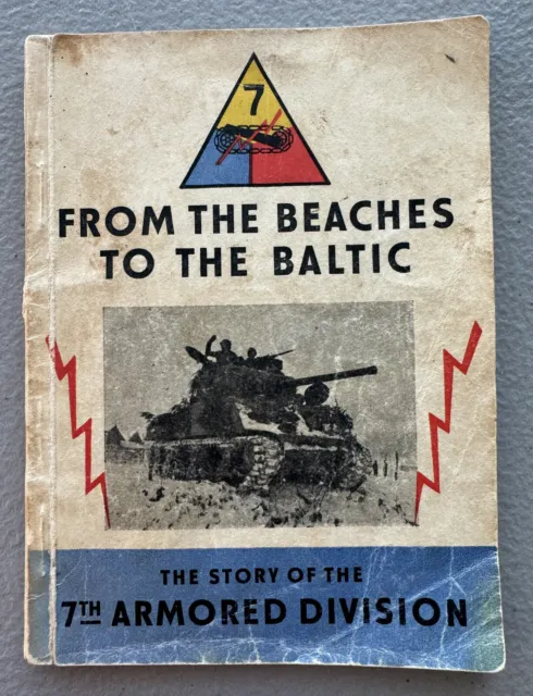 From the Beach to the Baltic, 7th Armored Division, WWII Unit History Book