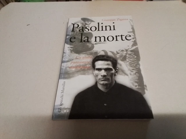 PASOLINI E LA MORTE - GIUSEPPE ZIGAINA - MARSILIO - 2005, 27f24 PASOLINI E LA MORTE - GIUSEPPE ZIGAINA - MARSILIO - 2005, 27f24