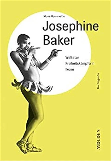 Josephine Baker. Weltstar – Freiheitskämpferin – Ikone - Mona Horncastle  [Gebun