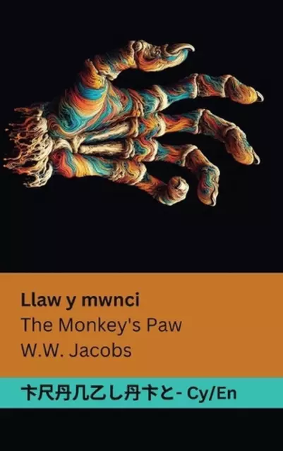 Llaw y mwnci / The Monkey's Paw: Tranzlaty Cymraeg English by William Wymark Jac
