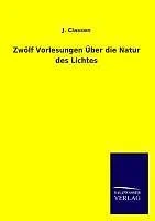 Zwölf Vorlesungen Über die Natur des Lichtes | Buch | 9783846037874