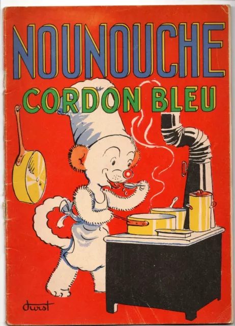 Nounouche cordon bleu. DURST. Editions des Enfants 1952. Broché