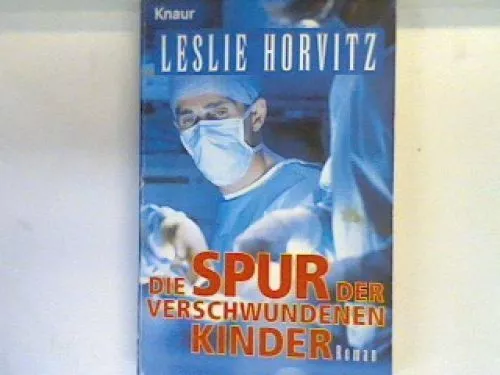 Die Spur der verschwundenen Kinder : Roman. 71117 Horvitz, Leslie Alan: