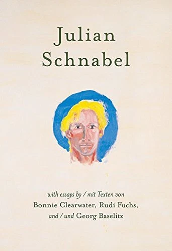 JULIAN SCHNABEL: VERSIONS OF CHUCK AND OTHER WORKS By Georg Baselitz & Bonnie