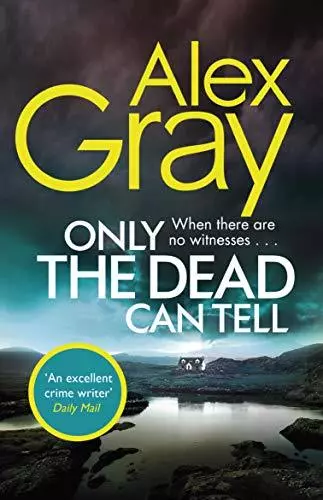 Only the Dead Can Tell (William Lorimer) By Alex Gray. 9780751568479