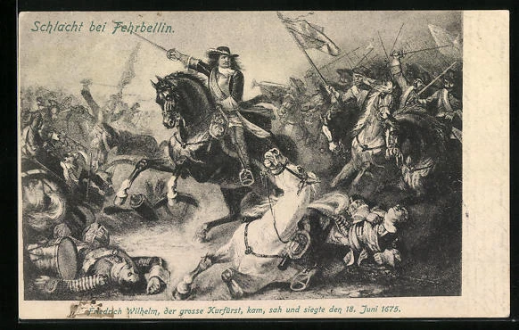 AK Fehrbellin, Schlacht, Friedrich Wilhelm, der große Kurfürst, kam, sah und si