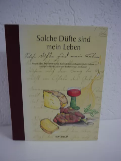 Solche Düfte sind mein Leben - Literarisches und Kulinarisches aus Baden-Württem