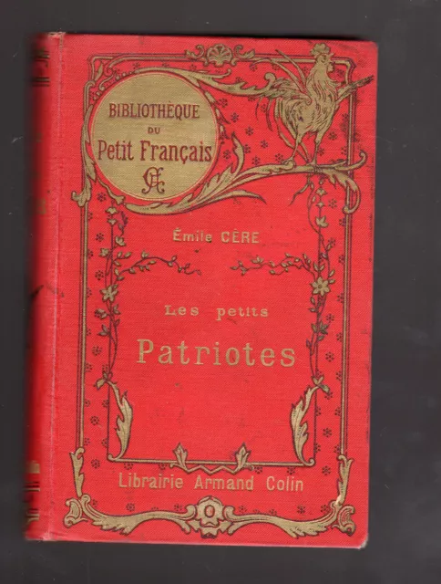 EMILE CERE LES PETITS PATRIOTES Bibliothèque du petit français A Colin 1910