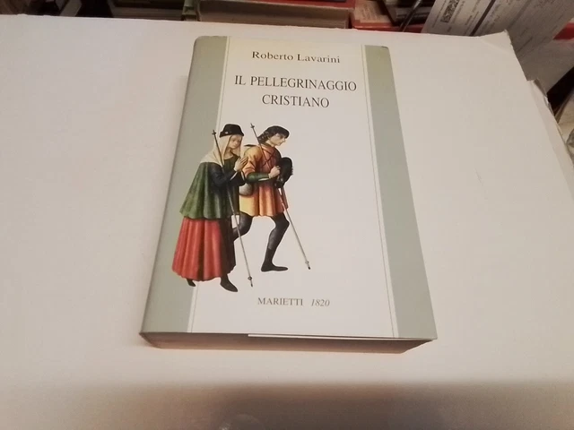 R. LAVARINI, IL PELLEGRINAGGIO CRISTIANO, MARIETTI, 1997, 22ag24 R. LAVARINI, IL PELLEGRINAGGIO CRISTIANO, MARIETTI, 1997, 22ag24