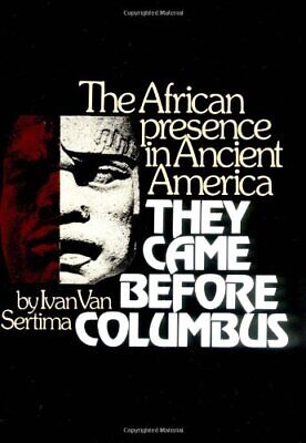They Came Before Columbus: The African Presence in Ancient America by Van Serti,