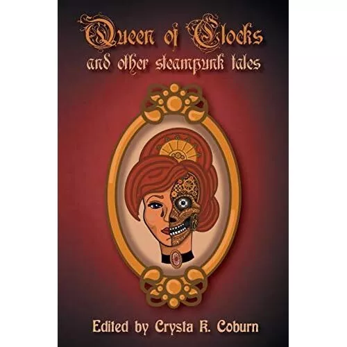 The Queen of Clocks and Other Steampunk Tales by Phoebe - Paperback NEW Phoebe D