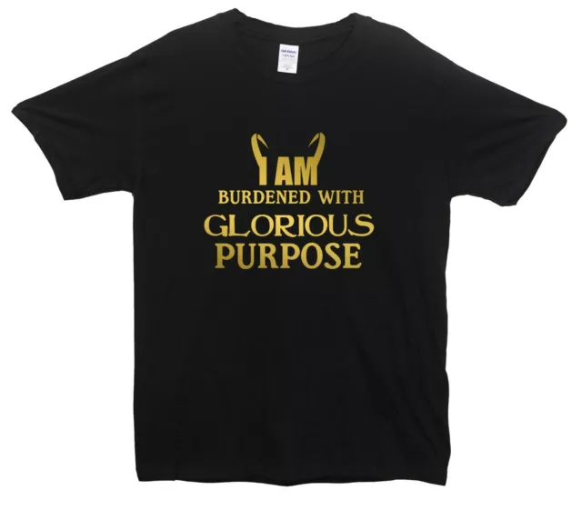 I Am Burdened With Glorious Purpose T-Shirt Loki Inspired Marvel, Superhero Thor