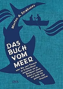 Das Buch vom Meer oder Wie zwei Freunde im Schlauchboot ... | Buch | Zustand gut